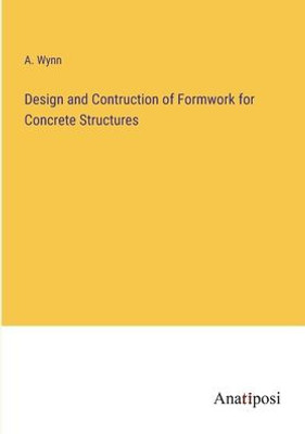 Design And Contruction Of Formwork For Concrete Structures