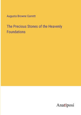 The Precious Stones Of The Heavenly Foundations