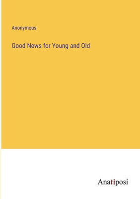 Good News For Young And Old