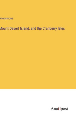 Mount Desert Island, And The Cranberry Isles