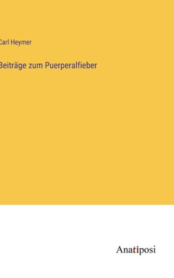 Beiträge Zum Puerperalfieber (German Edition)