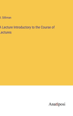 A Lecture Introductory To The Course Of Lectures