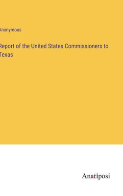 Report Of The United States Commissioners To Texas