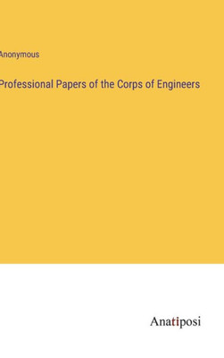 Professional Papers Of The Corps Of Engineers