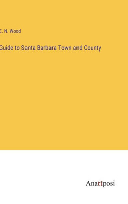 Guide To Santa Barbara Town And County