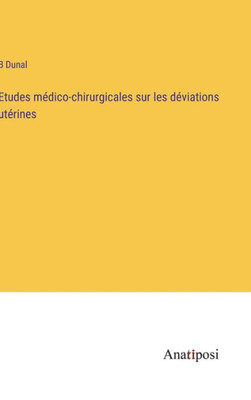 Etudes Médico-Chirurgicales Sur Les Déviations Utérines (French Edition)
