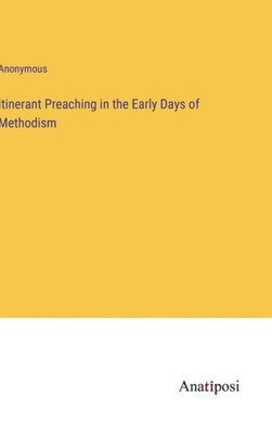 Itinerant Preaching In The Early Days Of Methodism