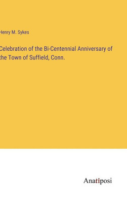 Celebration Of The Bi-Centennial Anniversary Of The Town Of Suffield, Conn.
