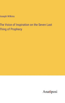 The Voice Of Inspiration On The Seven Last Thing Of Prophecy