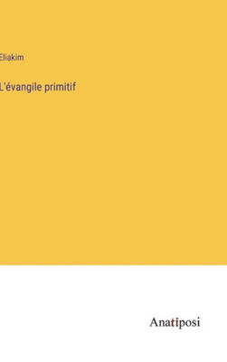 L'Évangile Primitif (French Edition)