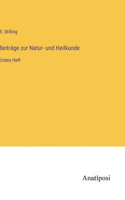 Beiträge Zur Natur- Und Heilkunde: Erstes Heft (German Edition)