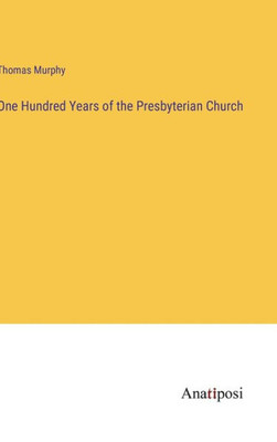 One Hundred Years Of The Presbyterian Church