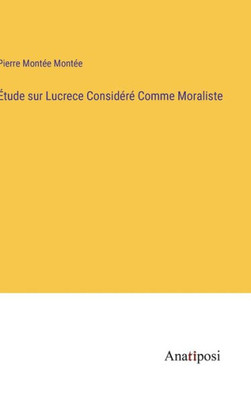Étude Sur Lucrece Considéré Comme Moraliste (French Edition)