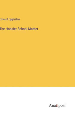 The Hoosier School-Master