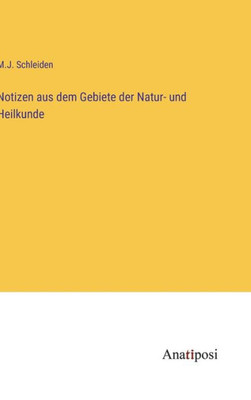 Notizen Aus Dem Gebiete Der Natur- Und Heilkunde (German Edition)