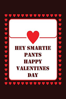 Hey Smartie Pants Happy Valentines Day: Notebook Gift for Friends Valentine Cute Saying