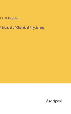 A Manual Of Chemical Physiology