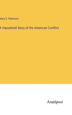 A Hausehold Story Of The American Conflict