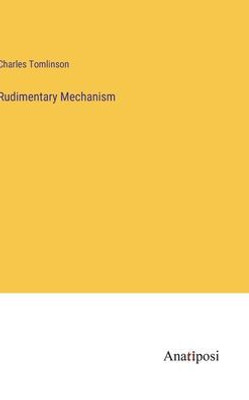 Rudimentary Mechanism