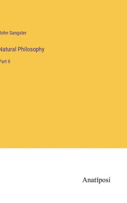 Natural Philosophy: Part Ii