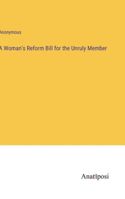 A Woman's Reform Bill For The Unruly Member