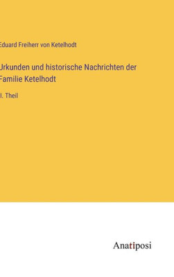 Urkunden Und Historische Nachrichten Der Familie Ketelhodt: Ii. Theil (German Edition)