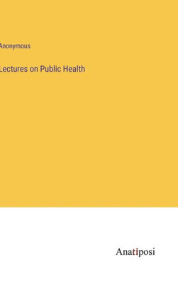 Lectures On Public Health