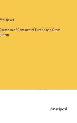 Sketches Of Continental Europe And Great Britain