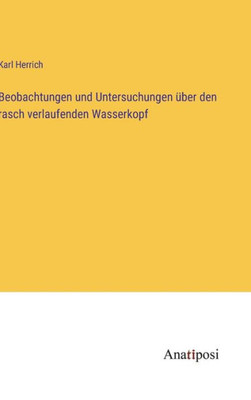Beobachtungen Und Untersuchungen Über Den Rasch Verlaufenden Wasserkopf (German Edition)