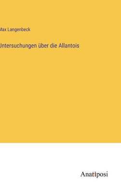 Untersuchungen Über Die Allantois (German Edition)
