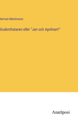 Studenthataren Eller Jan Och Aprilnarr! (Swedish Edition)