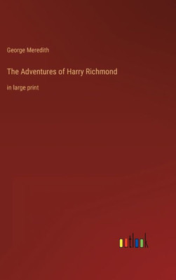 The Adventures Of Harry Richmond: In Large Print