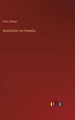Geschichte Von Venedig (German Edition)