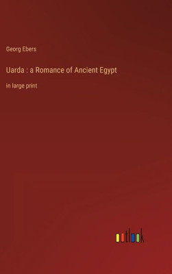 Uarda: A Romance Of Ancient Egypt: In Large Print
