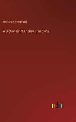 A Dictionary Of English Etymology