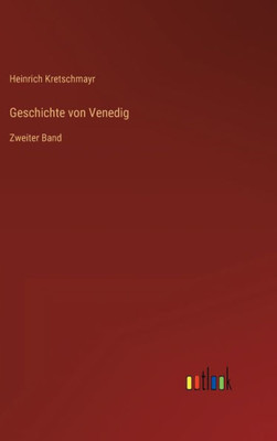 Geschichte Von Venedig: Zweiter Band (German Edition)