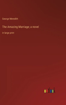 The Amazing Marriage; A Novel: In Large Print