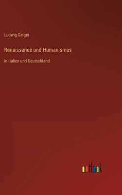 Renaissance Und Humanismus: In Italien Und Deutschland (German Edition)