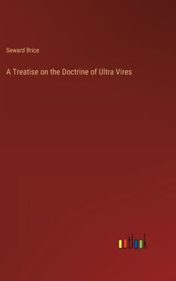 A Treatise On The Doctrine Of Ultra Vires