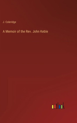A Memoir Of The Rev. John Keble
