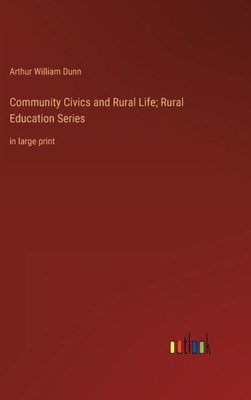 Community Civics And Rural Life; Rural Education Series: In Large Print