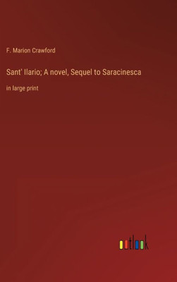Sant' Ilario; A Novel, Sequel To Saracinesca: In Large Print