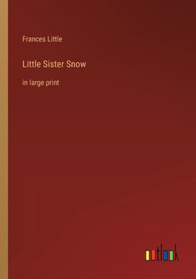 Little Sister Snow: In Large Print
