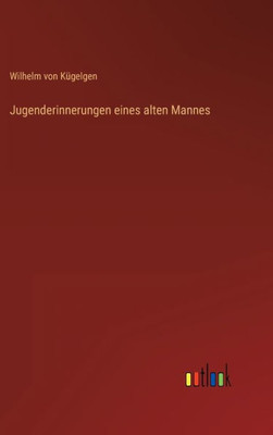 Jugenderinnerungen Eines Alten Mannes (German Edition)