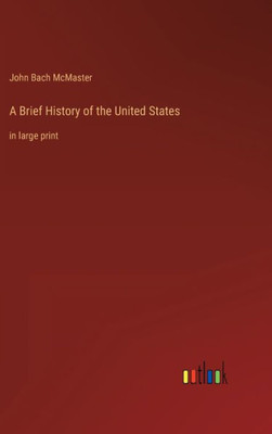 A Brief History Of The United States: In Large Print