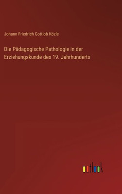 Die Pädagogische Pathologie In Der Erziehungskunde Des 19. Jahrhunderts (German Edition)