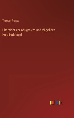 Übersicht Der Säugetiere Und Vögel Der Kola-Halbinsel (German Edition)