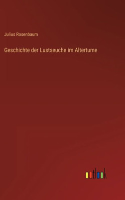 Geschichte Der Lustseuche Im Altertume (German Edition)