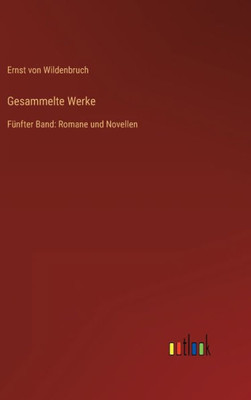 Gesammelte Werke: Fünfter Band: Romane Und Novellen (German Edition)