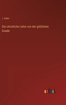 Die Christliche Lehre Von Der Göttlichen Gnade (German Edition)